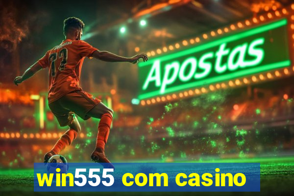 win555 com casino